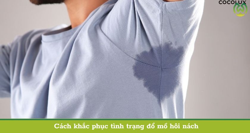 Cách khắc phục tình trạng đổ mồ hôi nách