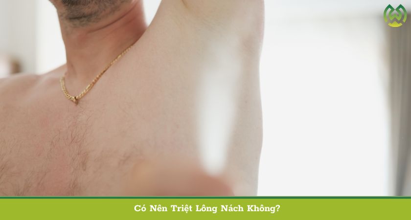 Có Nên Triệt Lông Nách Không?