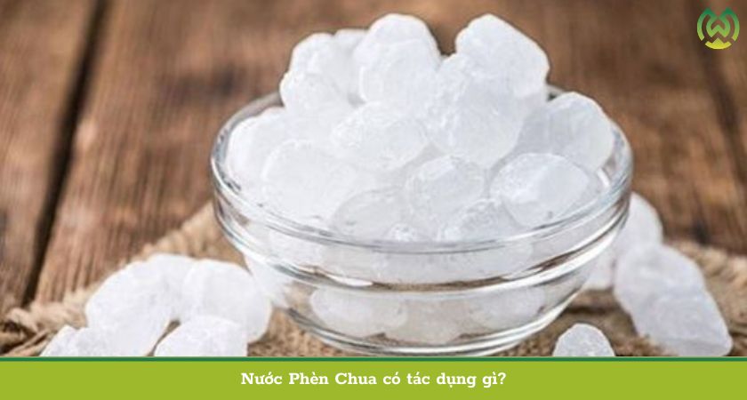 Nước Phèn Chua có tác dụng gì?